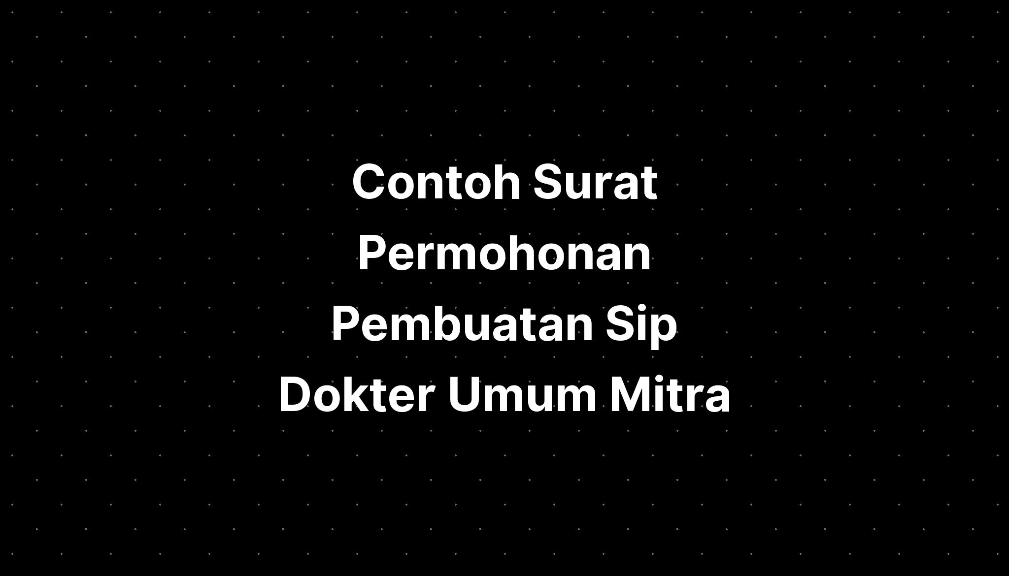 Contoh Surat Permohonan Pembuatan Sip Dokter Umum Mitra Imagesee 